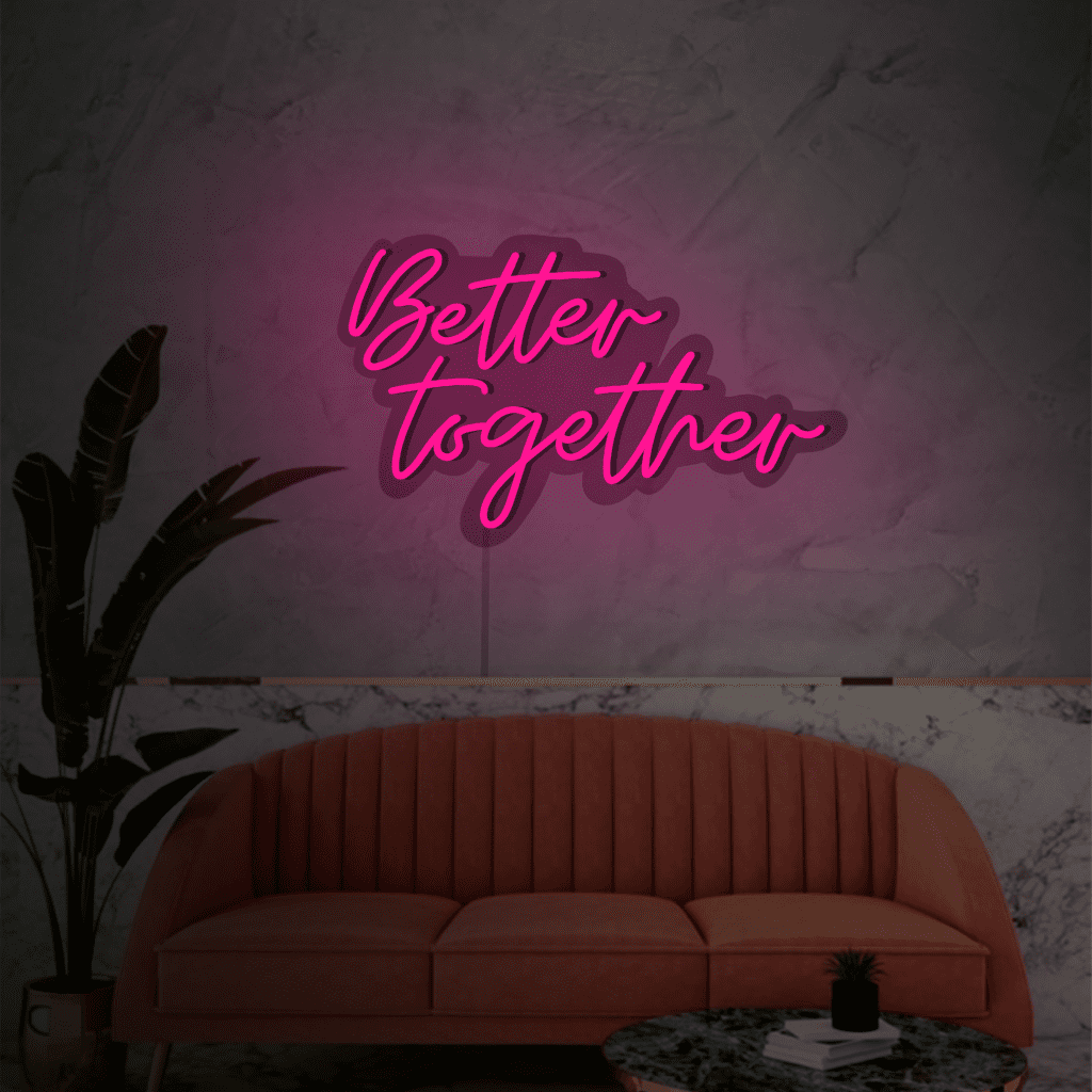 Better Together Neon Sign
