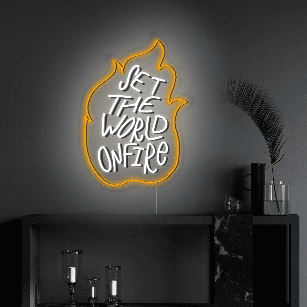 Set the World on Fire Neon Sign