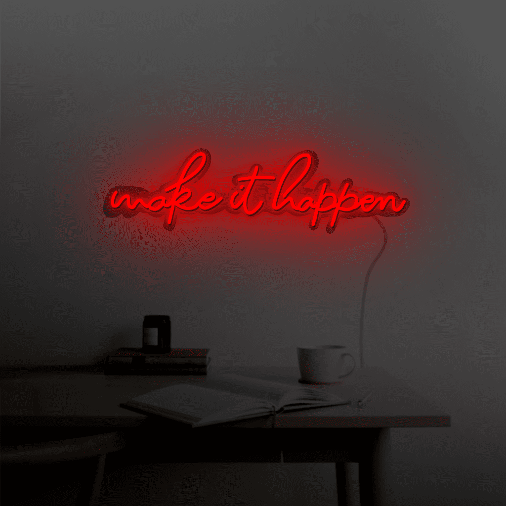Make it Happen Neon Sign