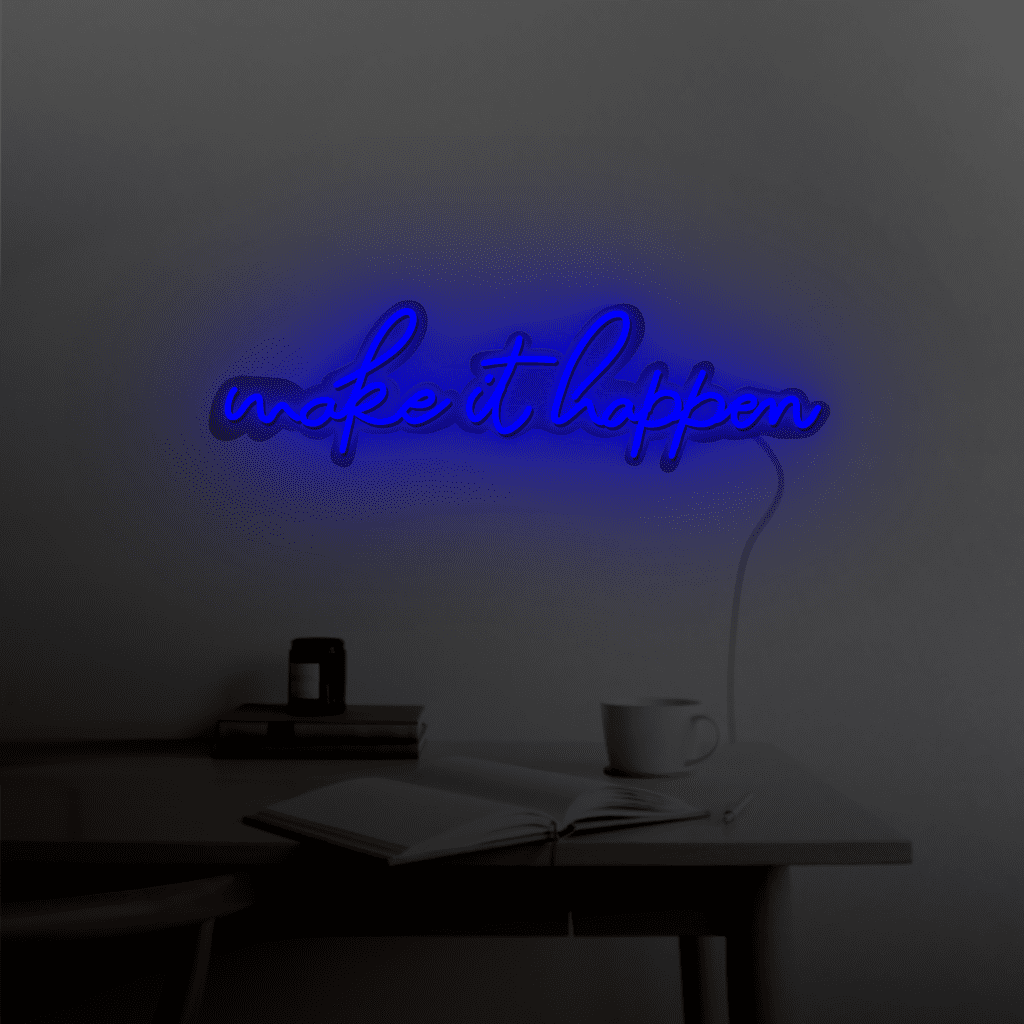 Make it Happen Neon Sign