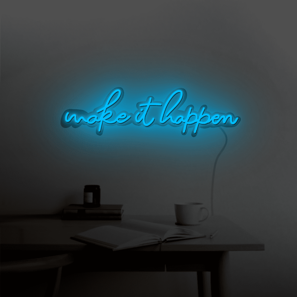 Make it Happen Neon Sign