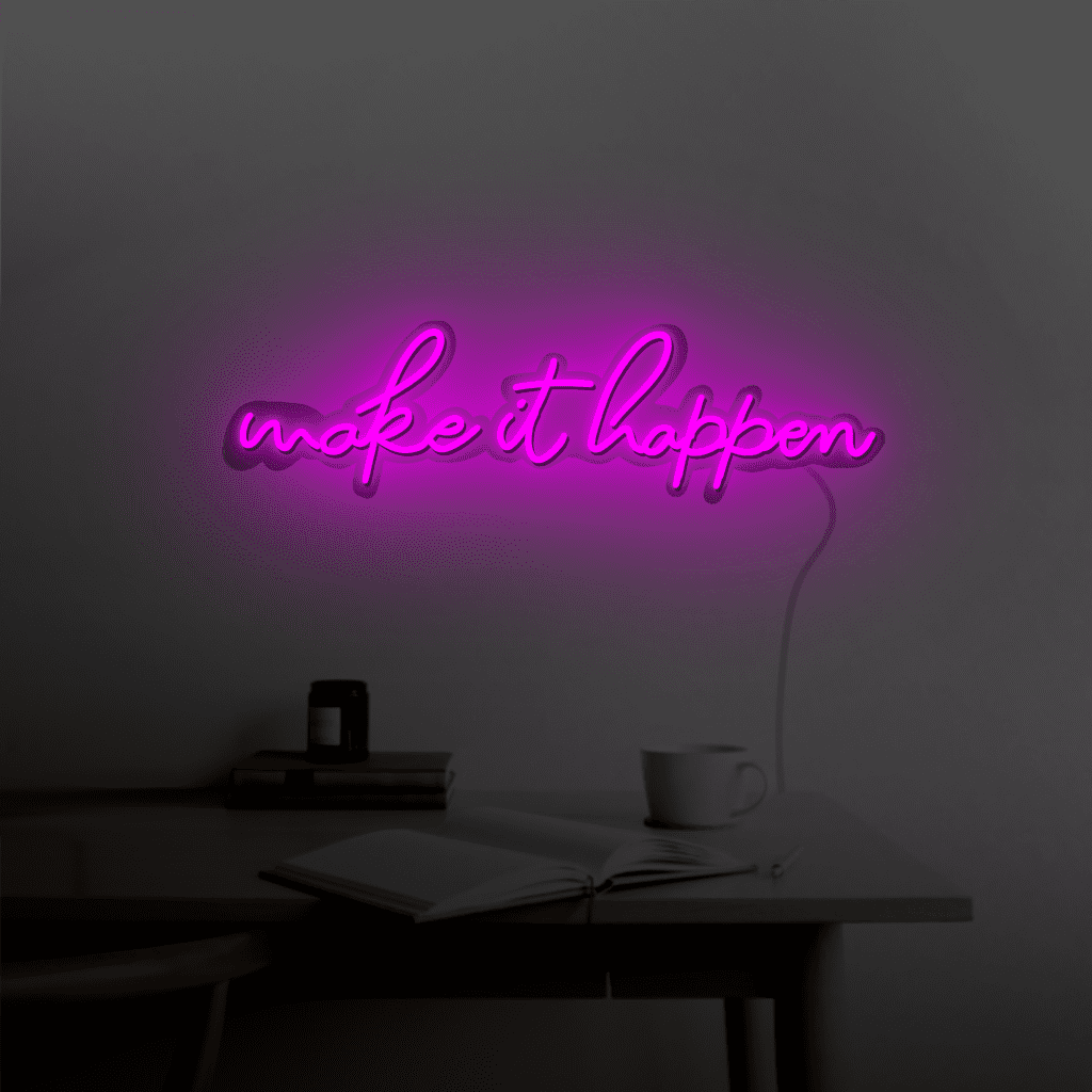Make it Happen Neon Sign