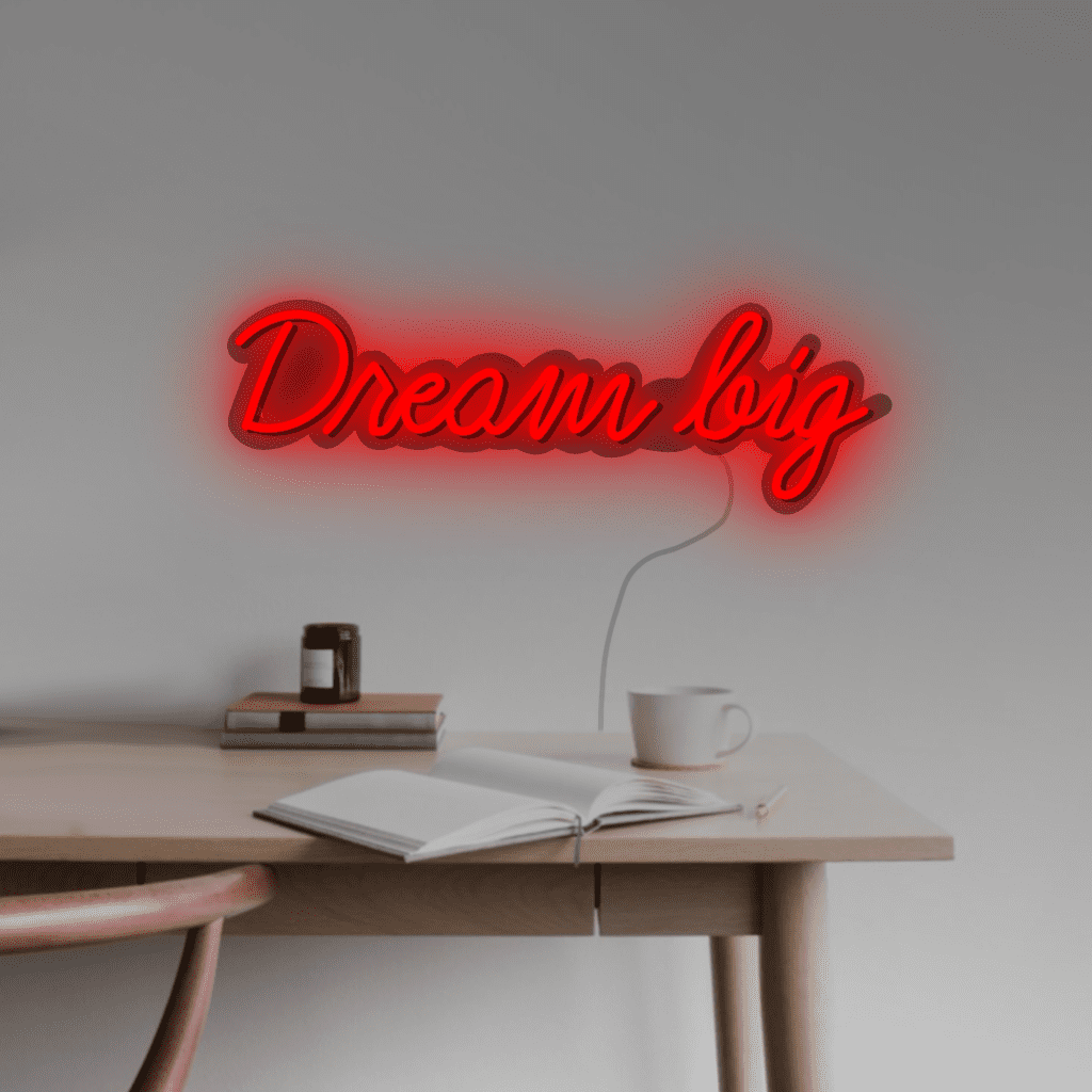 Dream Big Neon Sign