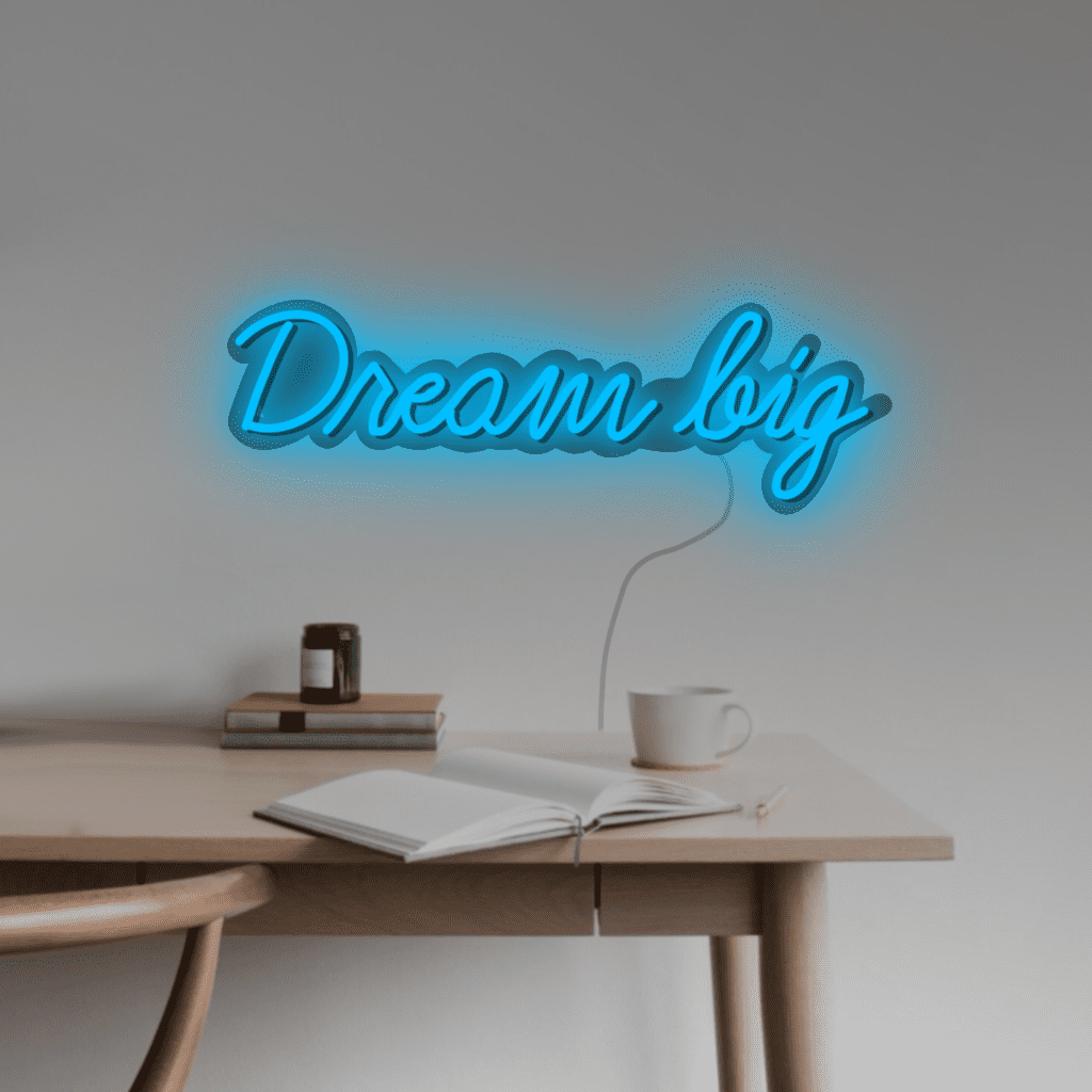 Dream Big Neon Sign