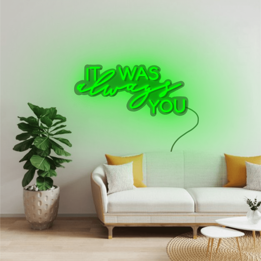 It Was Always You Neon Sign