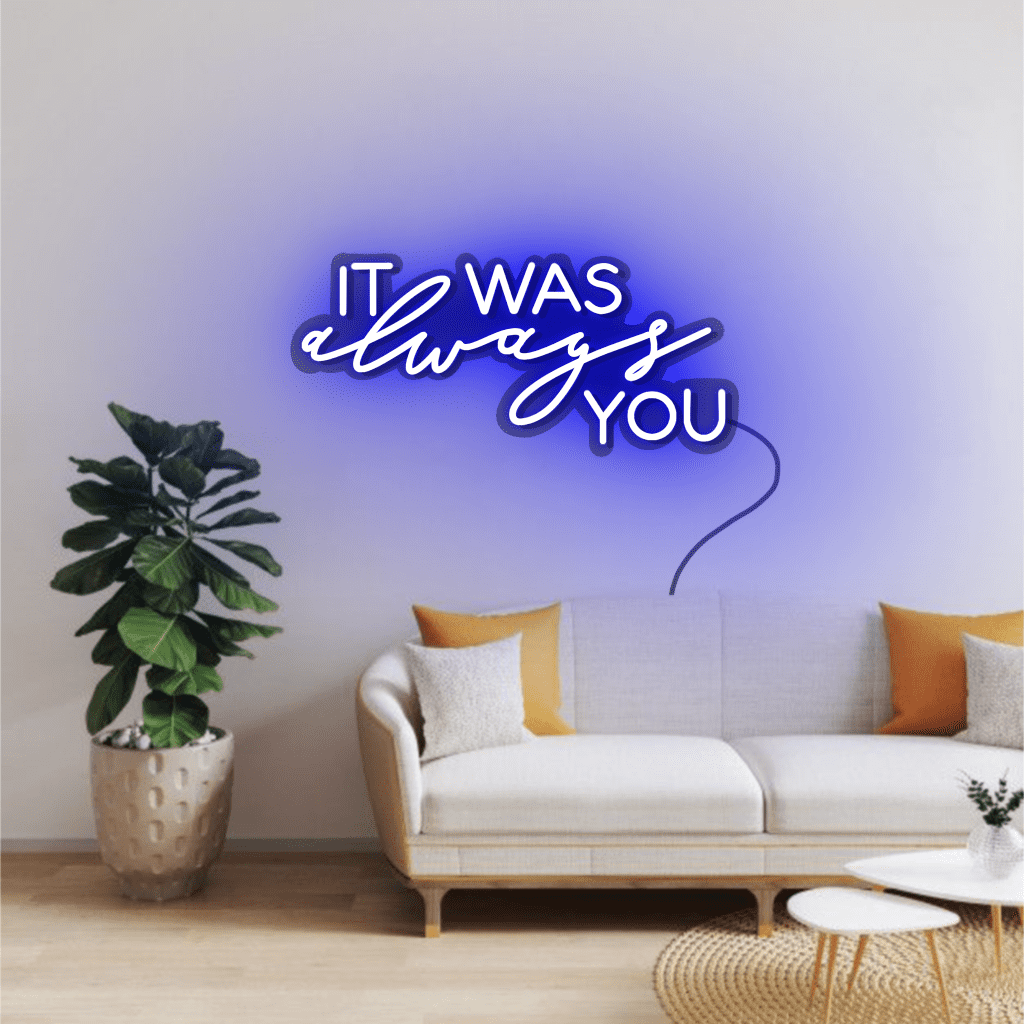 It Was Always You Neon Sign