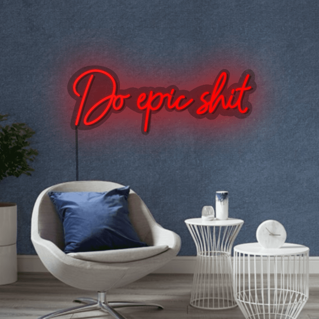Do Epic Shit Neon Sign