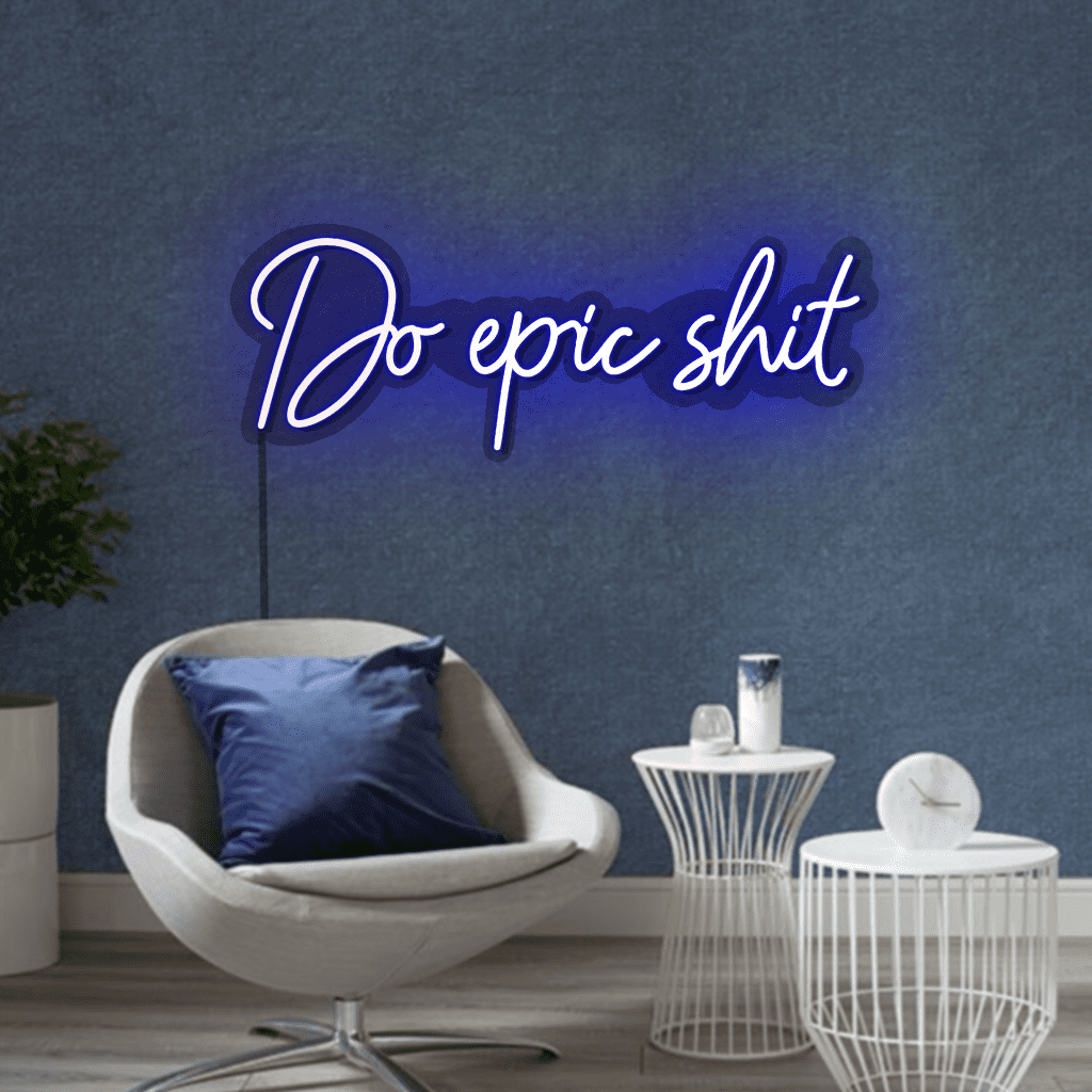 Do Epic Shit Neon Sign