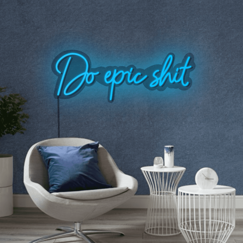 Do Epic Shit Neon Sign