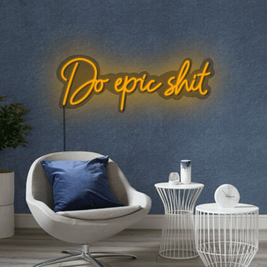 Do Epic Shit Neon Sign