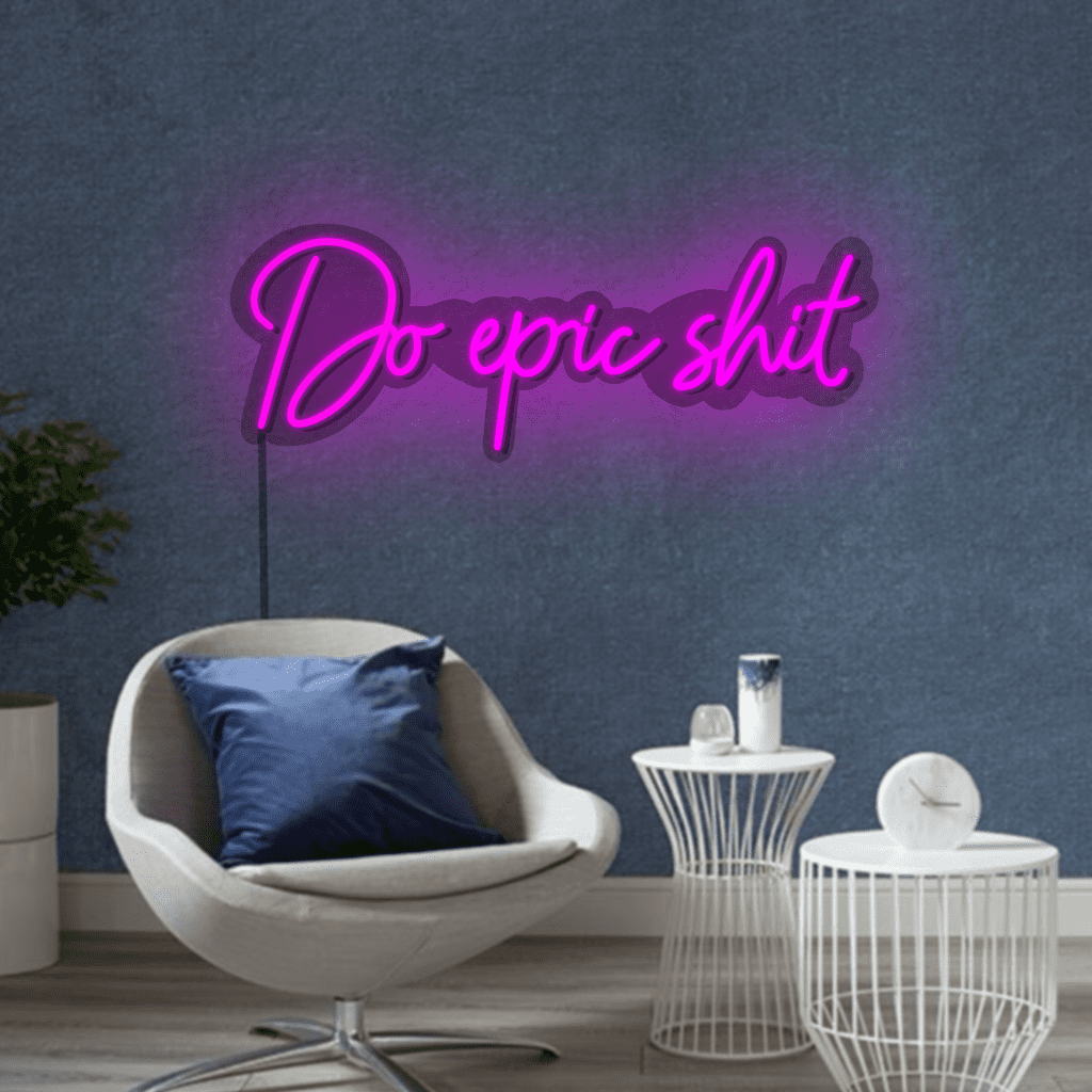 Do Epic Shit Neon Sign