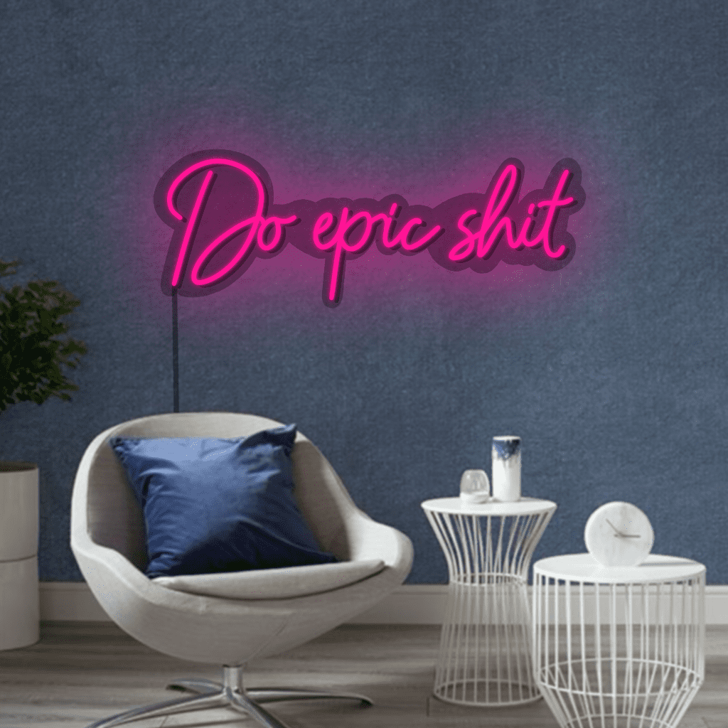 Do Epic Shit Neon Sign