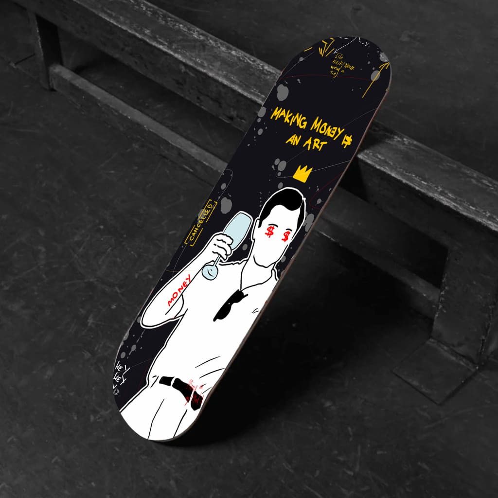 Making Money is an Art Skateboard Deck