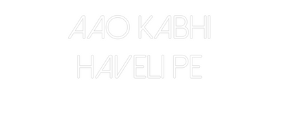 Custom Neon Sign: AAO KABHI 
H...