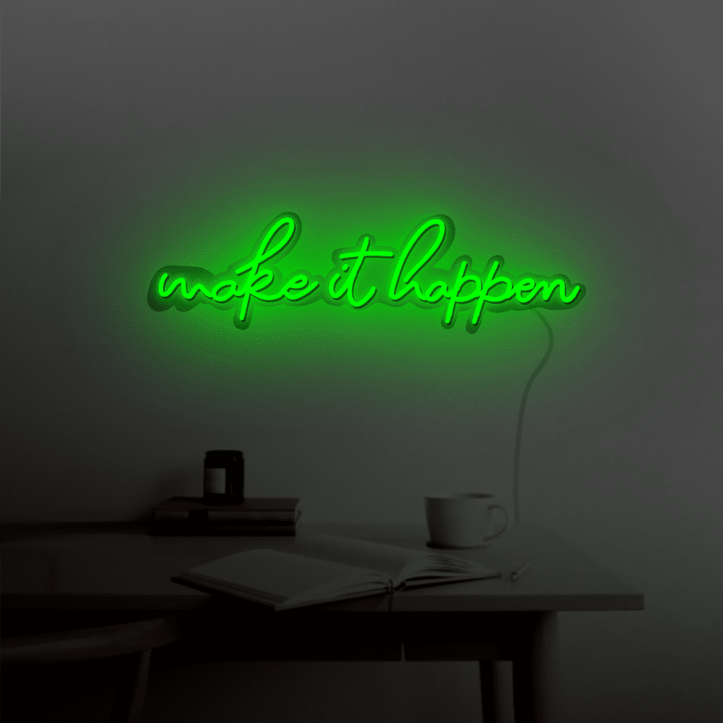 Make it Happen Neon Sign