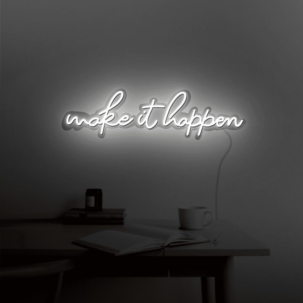 Make it Happen Neon Sign