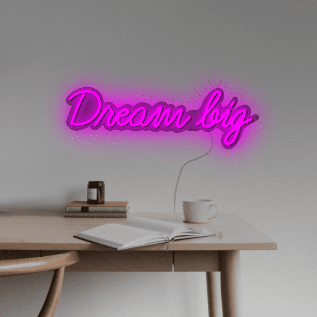 Dream Big Neon Sign