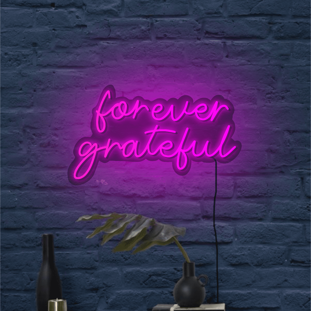 Forever Grateful Neon Sign