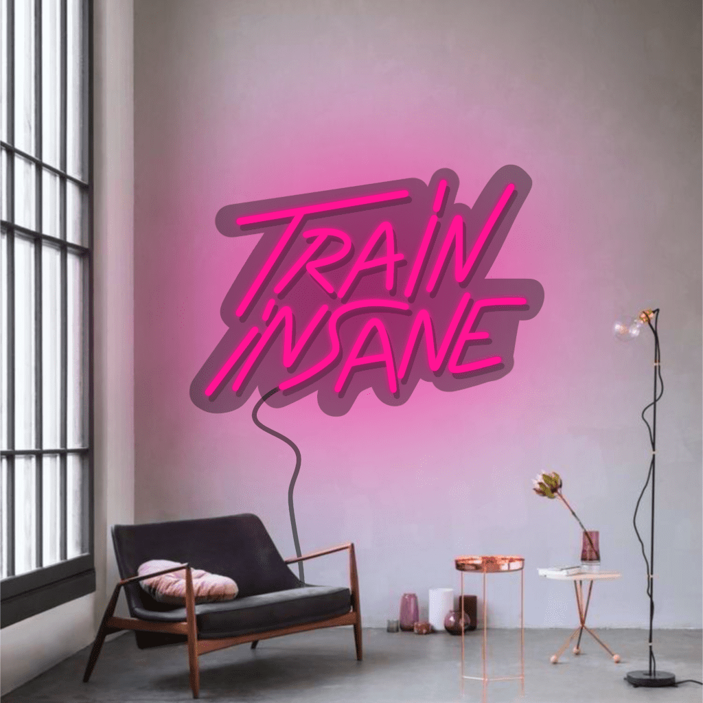 Train Insane Neon Sign