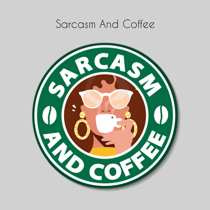 Sarcasm And Coffee