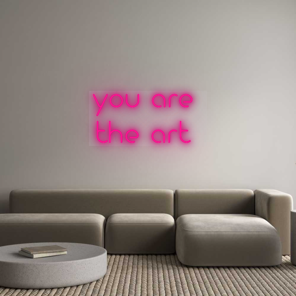 Custom Neon Sign: you are 
the...