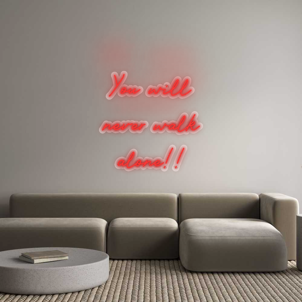 Custom Neon Sign:  You will 
n...