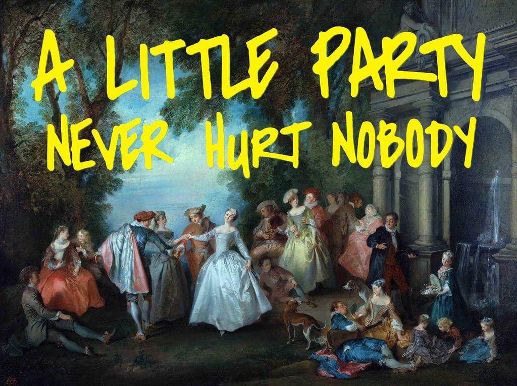 A Little Party Never Hurt Nobody