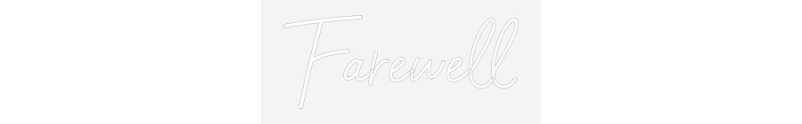 Custom Neon Sign: Farewell