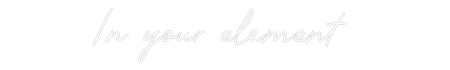 Custom Neon Sign: In your eleme...