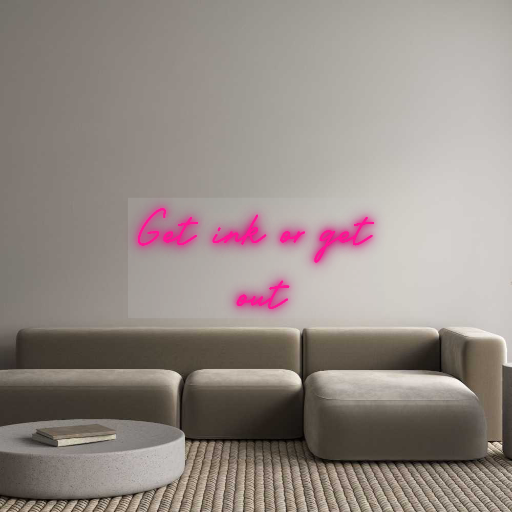 Custom Neon Sign: Get ink or ge...