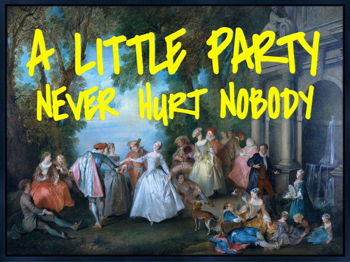 A Little Party Never Hurt Nobody