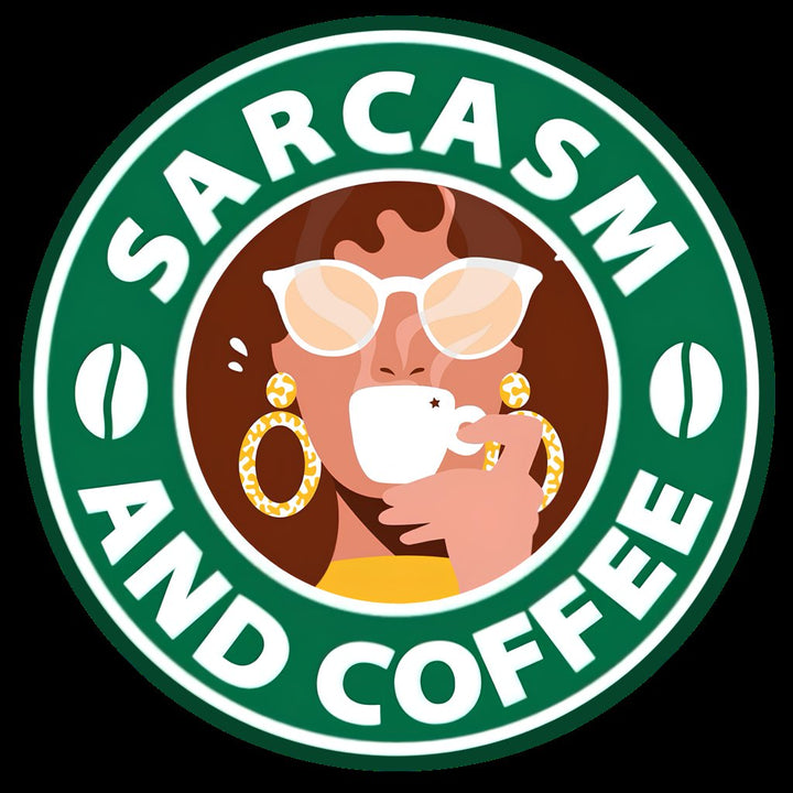 Sarcasm And Coffee