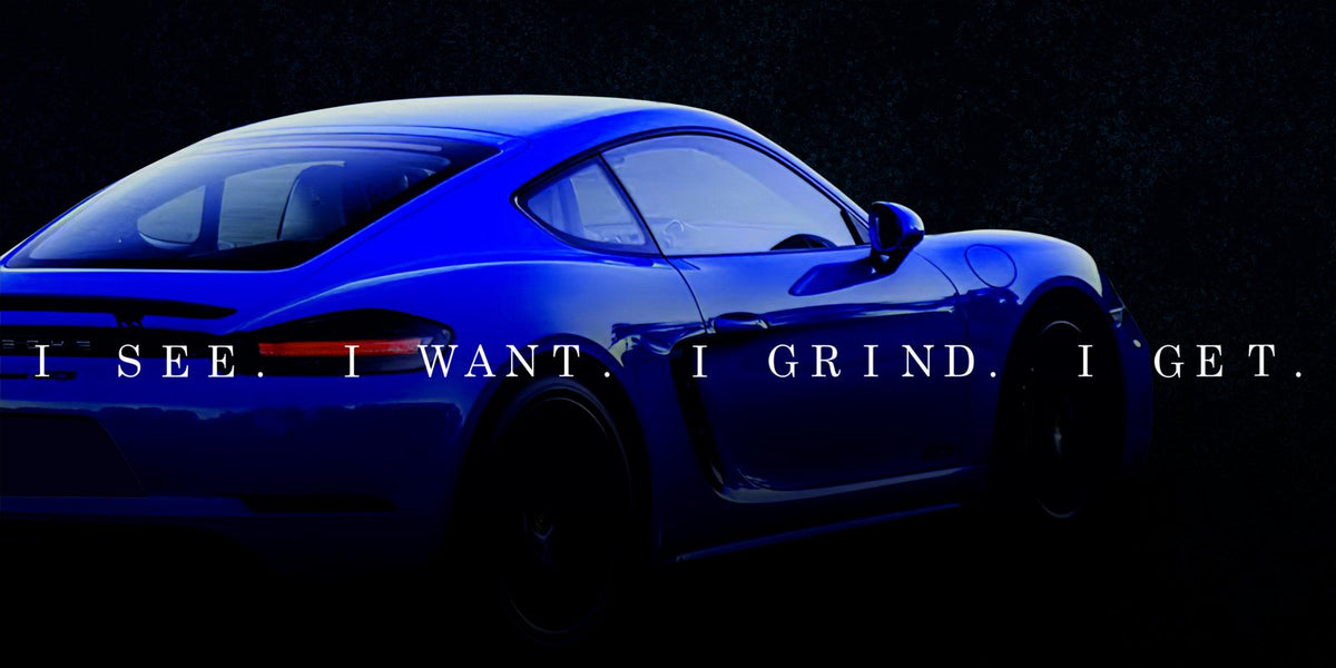 See, Want, Grind, Get - Porsche